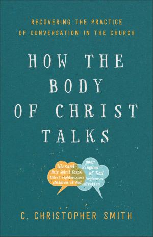 Cover of the book How the Body of Christ Talks by James K. Bruckner