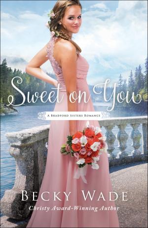 Cover of the book Sweet on You (A Bradford Sisters Romance Book #3) by Jane Kirkpatrick, Ann Shorey, Laurie Alice Eakes, Amanda Cabot