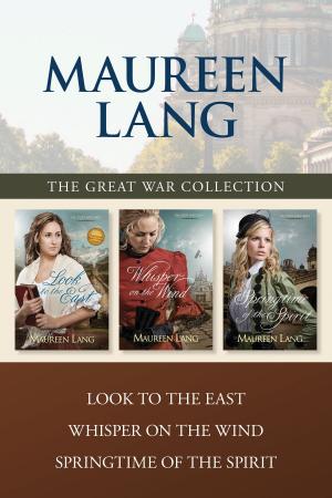 Cover of the book The Great War Collection: Look to the East / Whisper on the Wind / Springtime of the Spirit by Francine Rivers