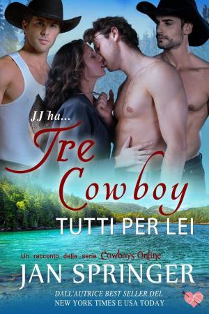 Cover of the book Tre Cowboy Tutti Per Lei by Jasmine Black
