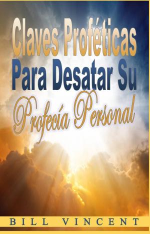 Cover of the book Claves proféticas para desatar su profecía personal by Darren Cox