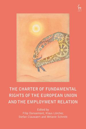 Cover of the book The Charter of Fundamental Rights of the European Union and the Employment Relation by Prof. Guy Standing
