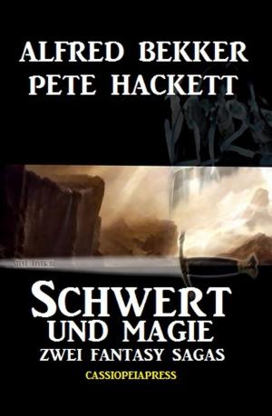 Cover of the book Schwert und Magie: Zwei Fantasy Sagas by Alfred Bekker, Hans-Jürgen Raben, Thomas West