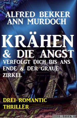 Book cover of Krähen & Die Angst verfolgt dich bis ans Ende & Der graue Zirkel: Drei Romantic Thriller