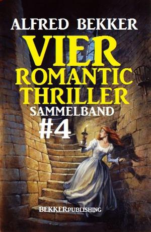 Cover of the book Romantic Thriller Sammelband 4: Vier Thriller by Alfred Bekker, Margret Schwekendiek, Harvey Patton