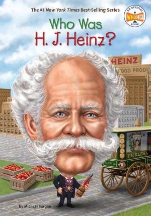 Cover of the book Who Was H. J. Heinz? by Sheila Greenwald