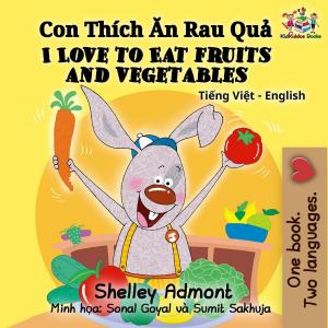 Cover of the book I Love to Eat Fruits and Vegetables by S.A. Publishing