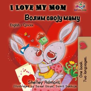 Cover of the book I Love My Mom by Šeli Admont, Shelley Admont