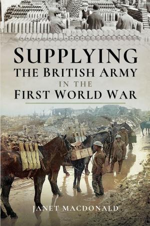 Cover of the book Supplying the British Army in the First World War by Jon Cooksey, Jerry Murland