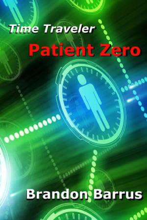 Cover of the book Time Traveler: Patient Zero by ApparitionLit