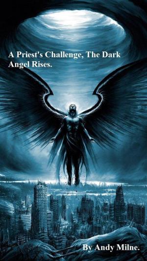 Cover of A Priest’s Challenge The Dark Angel Rises.