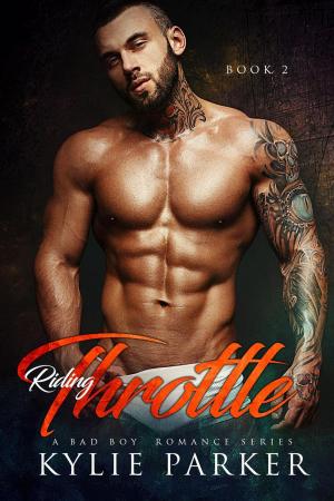 Cover of the book Riding Throttle: A Bad Boy Romance by Kylie Parker