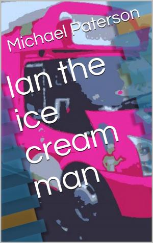 Cover of the book Ian the Ice Cream Man by michael paterson