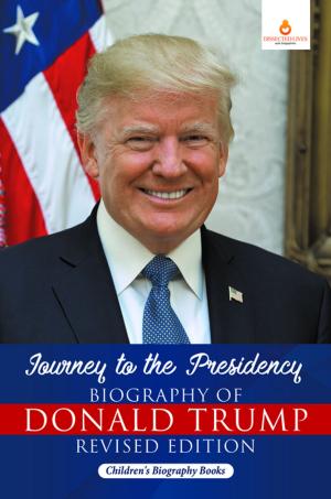 Cover of the book Journey to the Presidency: Biography of Donald Trump Revised Edition | Children's Biography Books by Speedy Publishing