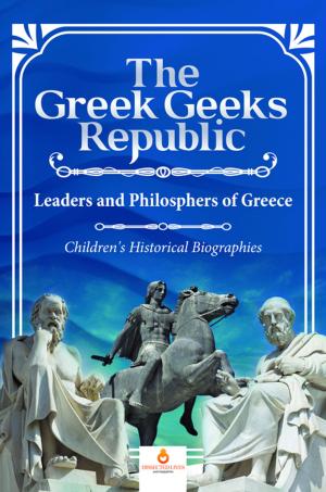 Cover of The Greek Geeks Republic : Leaders and Philosphers of Greece | Children's Historical Biographies