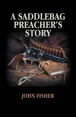 Cover of the book A Saddlebag Preacher’s Story by Ak Shehu
