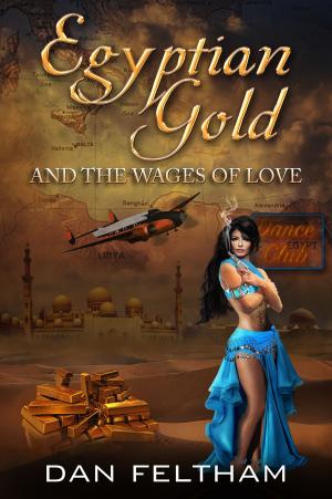Cover of the book Egyptian Gold, And the Wages of Love by Dr. Wesley Carter
