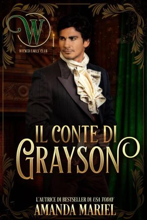 Cover of the book Il Conte di Grayson by Amanda Mariel, Christina McKnight