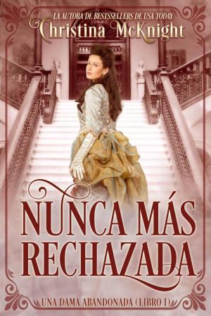 Cover of the book Nunca Más Rechazada by Marie-Anne Mancio