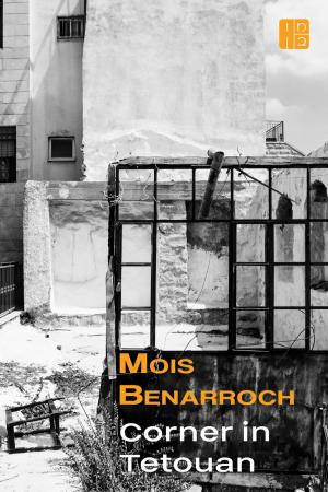 Cover of the book Corner in Tetouan by Mois Benarroch
