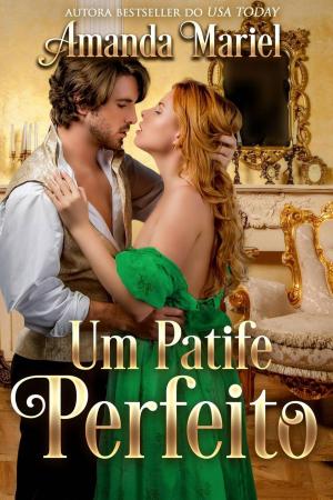Cover of the book Um Patife Perfeito by Amanda Mariel