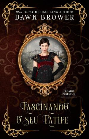 Cover of the book Fascinando o seu Patife by Dawn Brower