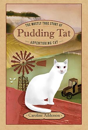 Cover of the book The Mostly True Story of Pudding Tat, Adventuring Cat by Maureen Fergus