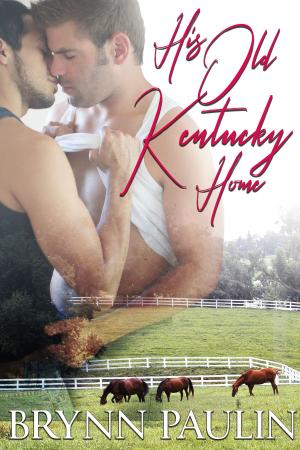 Cover of the book His Old Kentucky Home by Brynn Paulin
