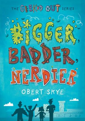 Cover of the book Bigger, Badder, Nerdier by Heather Tomlinson