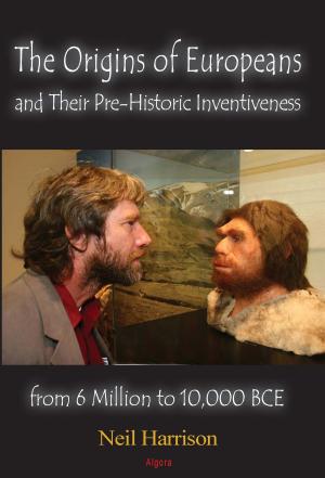 Cover of the book The Origins of Europeans and Their Pre-Historic Innovations from 6 Million to 10,000 BCE by J. O. Raber