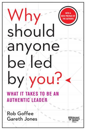 Cover of the book Why Should Anyone Be Led by You? With a New Preface by the Authors by Baruch Lev