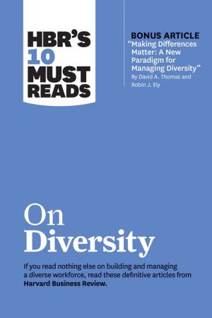 Book cover of HBR's 10 Must Reads on Diversity (with bonus article "Making Differences Matter: A New Paradigm for Managing Diversity" By David A. Thomas and Robin J. Ely)
