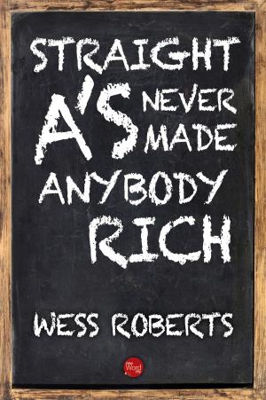 Cover of the book Straight A's Never Made Anybody Rich by Oliphant Smeaton, and The Editors of New Word City