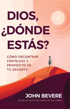 Cover of the book Dios, ¿dónde estás? by Annette M. Eckart