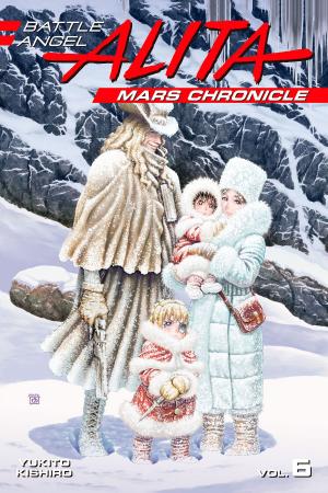 Book cover of Battle Angel Alita Mars Chronicle 6