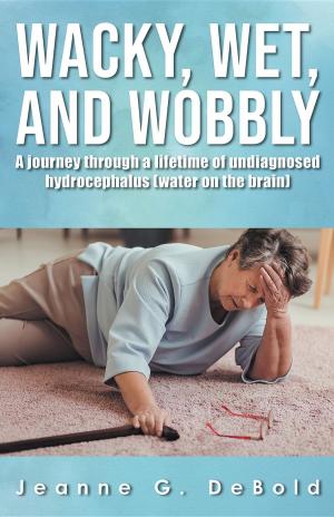 Cover of the book Wacky, Wet, and Wobbly: by Snjezana Marinkovic
