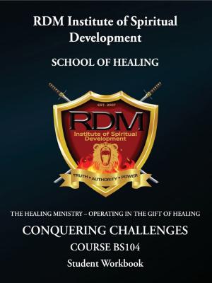 Cover of the book Conquering Challenges Course: BS104 Student Workbook by Robin Dinnanauth