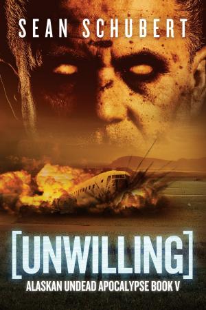 Cover of the book Unwilling by Sean Schubert