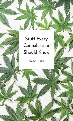 Cover of the book Stuff Every Cannabisseur Should Know by Sarah Goldschadt, Lexi Walters Wright