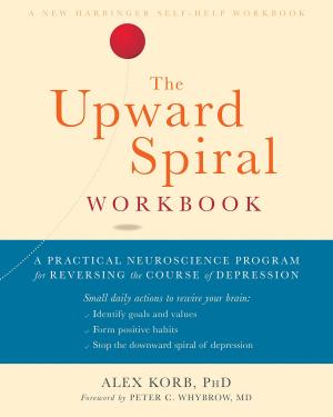 Cover of the book The Upward Spiral Workbook by Jeffrey Brantley, MD, Wendy Millstine, NC