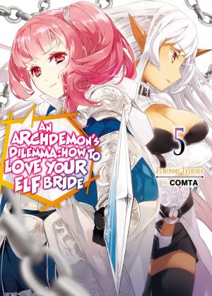 Cover of the book An Archdemon's Dilemma: How to Love Your Elf Bride: Volume 5 by Supana Onikage