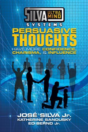 Cover of the book Silva Ultramind Systems Persuasive Thoughts by Angelos Georgakis