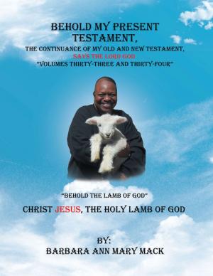 Cover of the book Behold My Present Testament by Tony Garcia Jr.