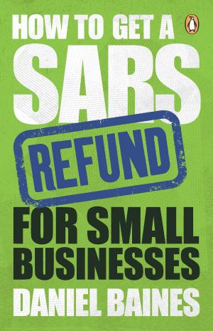 Cover of the book How to Get a SARS Refund for Small Businesses by Dr. Glen Swartwout