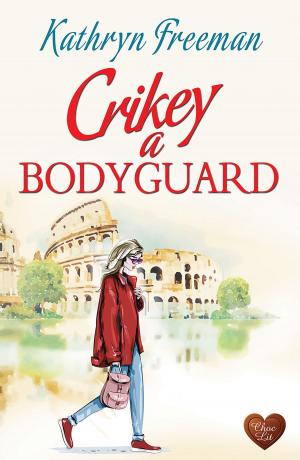 Cover of the book Crikey a Bodyguard (Choc Lit) by Ebony McKenna