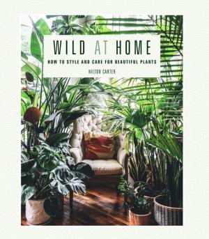Cover of the book Wild at Home by Chantal Aida Gordon, Ryan Benoit