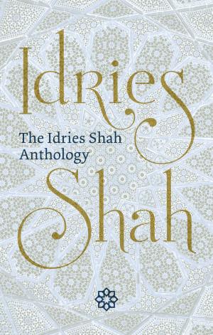 Cover of the book The Idries Shah Anthology by Idries Shah