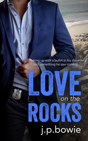 Cover of the book Love on the Rocks by J.P. Bowie