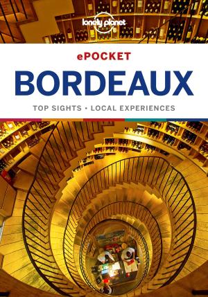 Cover of the book Lonely Planet Pocket Bordeaux by Lonely Planet, Alex Jones, Tom Masters, Virginia Maxwell, John Noble