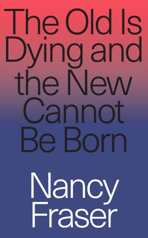 Cover of the book The Old is Dying and the New Cannot Be Born by Benjamin Kunkel